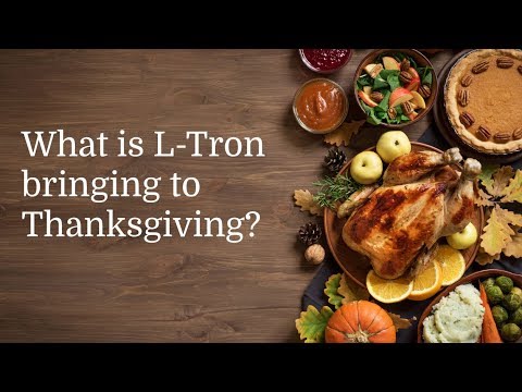 What L-Tron is Bringing to Thanksgiving Dinner?