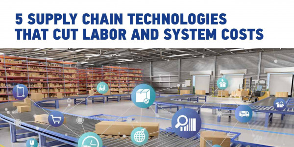 eGuide: 5 Supply Chain Technologies that cut labor and system costs Preview
