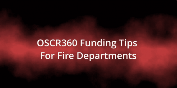 3 Tips to Fund you Fire Department's OSCR360 Purchase